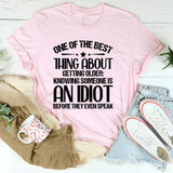 One of the Best Things About Getting Older: Knowing Someone Is an Idiot Before They Even Speak T-Shirt
