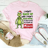 I Won’t Back Up and I Won’t Back Down I’ve Been Raised to Stand My F*cking Ground T-Shirt