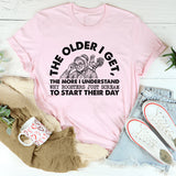 The Older I Get, the More I Understand Why Roosters Just Scream to Start Their Day T-Shirt