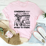 Confidence Doesn’t Fade, It Evolves Every Time I Choose Peace Over Proving Myself to Others T-Shirt