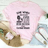 Some Women Drink Too Much, Cuss Too Much, and Act Like Beth Dutton It’s Me, I’m Some Women T-Shirt