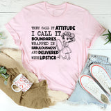 They Call It Attitude, I Call It Boundaries Wrapped in Fabulousness and Delivered with Lipstick T-Shirt