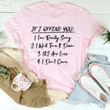 If I Offend You: 1. I’m Really Sorry 2. I Will Tone It Down 3. 1 & 2 Are Lies 4. I Don’t Care T-Shirt