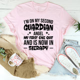 I’m On My Second Guardian Angel, My First One Quit And Is Now In Therapy T-Shirt