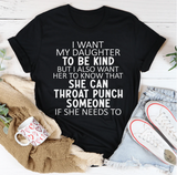 I Want My Daughter To Be Kind T-Shirt