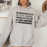 My Motivation Called In Sick Again, Probably Out Partying With Self-Control and Time Management Hoodie