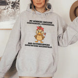 My Hobbies Include Overthinking, Oversharing, and Outperforming Expectations Accidentally Hoodie