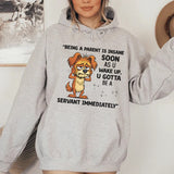 Being a Parent Is Insane Soon as You Wake Up, You Gotta Be a Servant Immediately” Hoodie