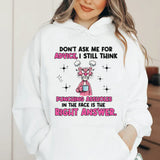 Don’t Ask Me for Advice, I Still Think Punching Assholes in the Face Is the Right Answer Hoodie